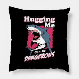 Hugging Me Can Be Dangerous Pillow