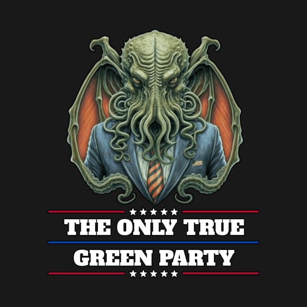 Cthulhu For President USA 2024 Election - The Only Green Party by InfinityTone