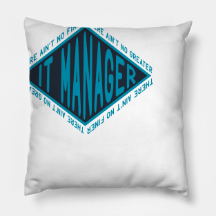 There Aint No Finer IT Manager Pillow