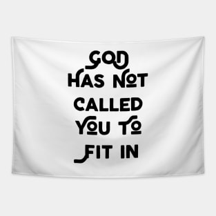 God Has Not Called You To Fit In Tapestry