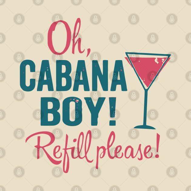 Cabana Boy - Refill Please by johnoconnorart