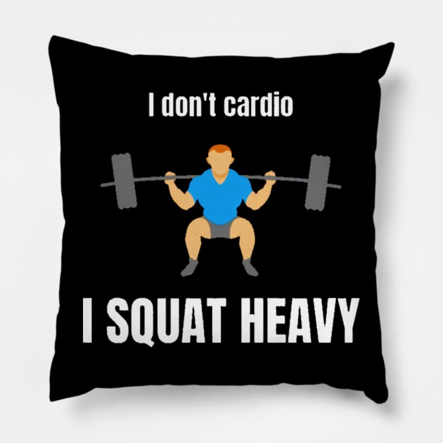 No Cardio Only Squat Pillow by Terrymatheny