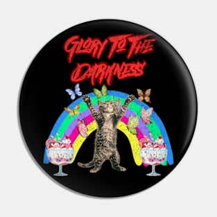 Glory to the Darkness Funny Cat Sassy Rainbow Goth Emo Pin