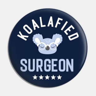 Koalafied Surgeon - Funny Gift Idea for Surgeons Pin