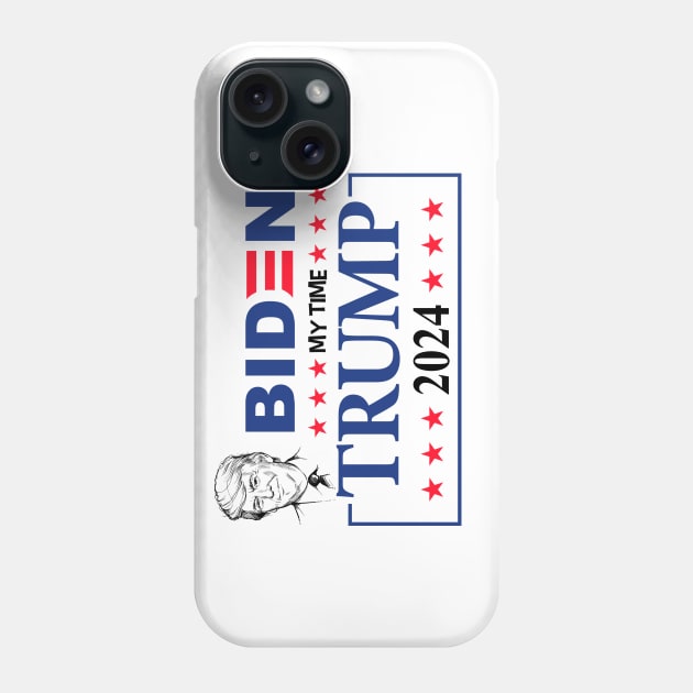 Biden my time until Trump 2024 Phone Case by fineaswine