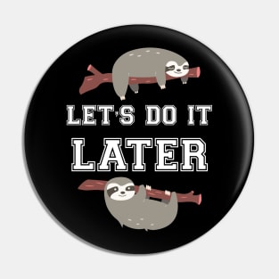 Let's do it later sloth Pin