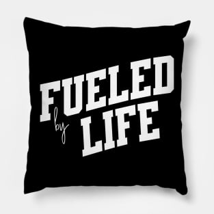 Fueled by Life Pillow