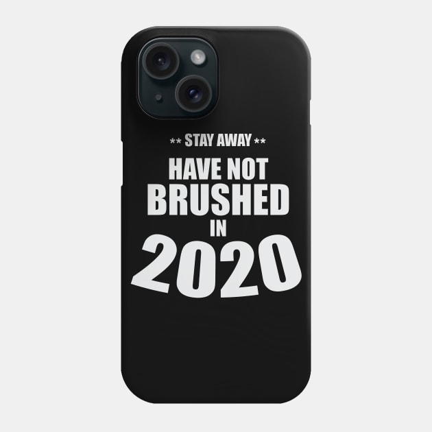 Stay Away - Have Not Brushed in 2020 Phone Case by RCLWOW