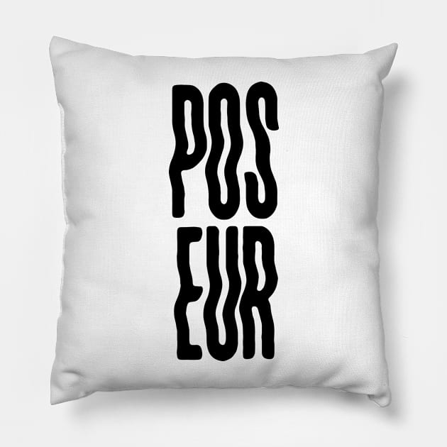 Poseur - black Pillow by GiMETZCO!