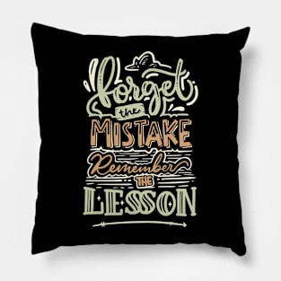 Forget the Mistake Remember the Lesson Pillow