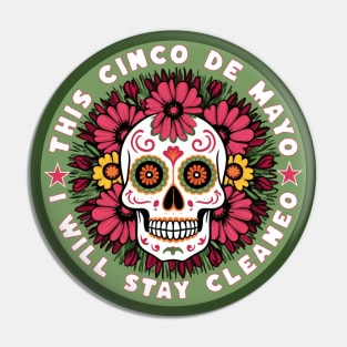 This Cinco De Mayo I will Stay Cleaneo Pin