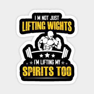 Weightlifting Bodybuilder Fitness I’m not just lifting weights, I’m lifting my spirits too Magnet