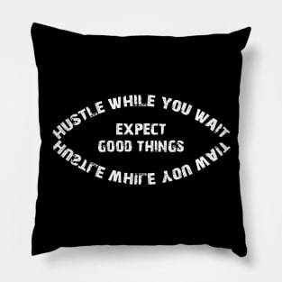 hustle while you wait Pillow