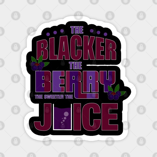 The Blacker The Berry The Sweeter The Juice Magnet by blackartmattersshop