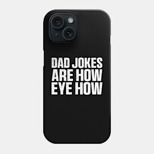 Dad Jokes Are How Eye Roll Shirt, Dad Birthday Phone Case