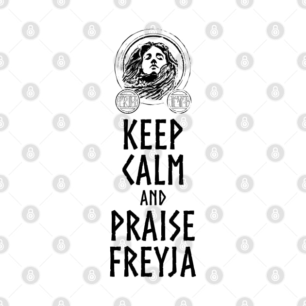 Medieval Norse Mythology Goddess Keep Calm And Praise Freyja by Styr Designs