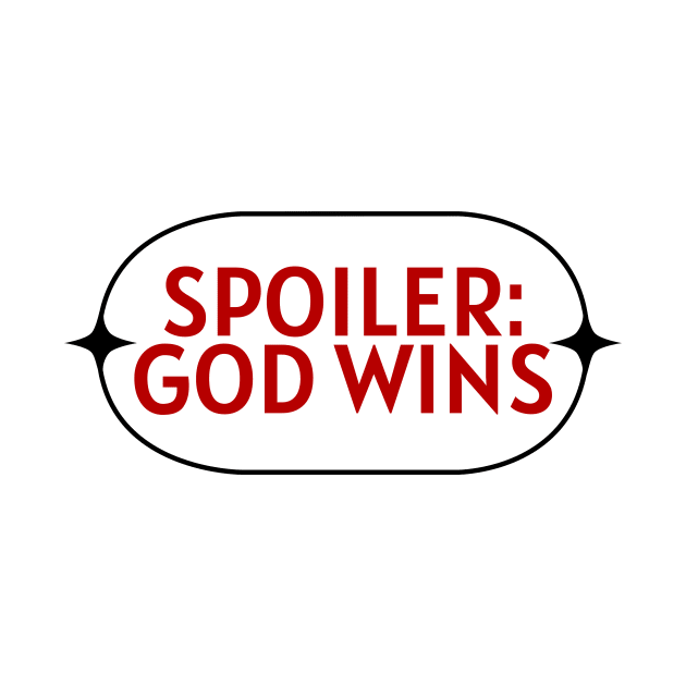 Spoiler God Wins | Christian Saying by All Things Gospel