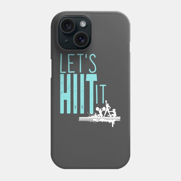 Let's HIIT It Phone Case by we3enterprises