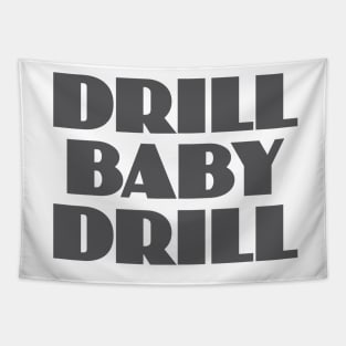 Drill Baby Drill Tapestry