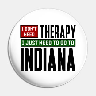 I don't need therapy, I just need to go to Indiana Pin