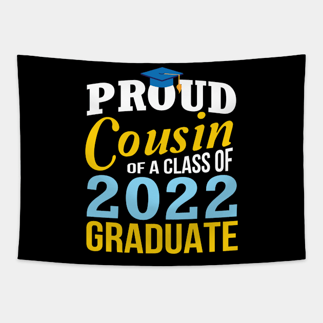 Proud Cousin Of Class Of 2022 Graduate Happy Senior Student Tapestry by Cowan79