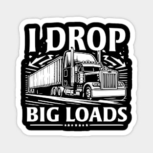 I Drop Big Loads Magnet