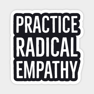 Practice Radical Empathy Magnet