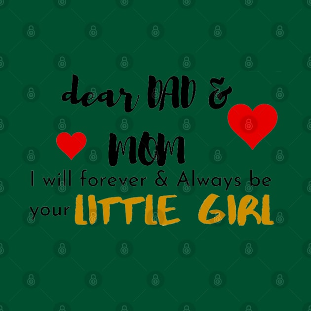 Dear Mom & Dad I am Your Little Girl by Artistic Design