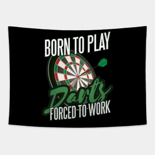 Darts, Born to Play, Forced to Work Tapestry