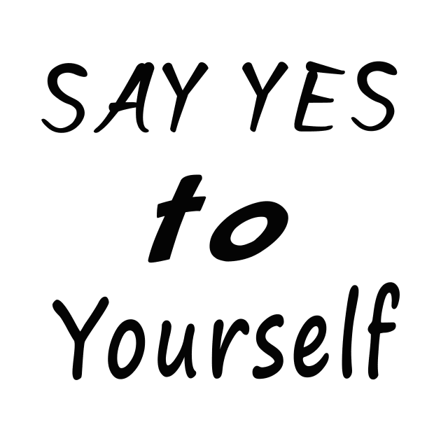 Say yes to yourself by your best store