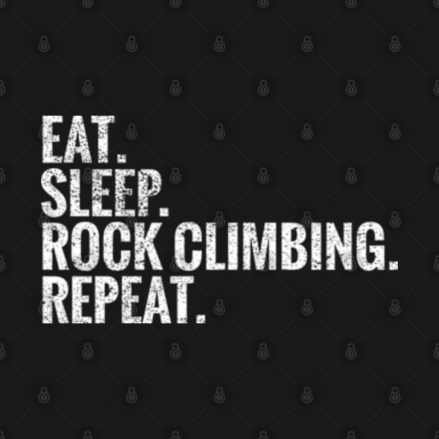 Eat Sleep Rock Climbing Repeat by TeeLogic