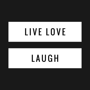 Live love laugh T-Shirt