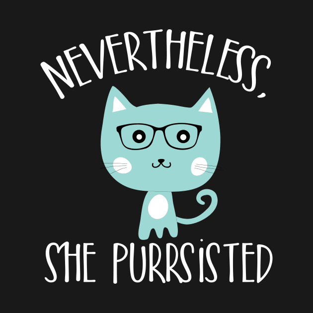 Nevertheless she purrsisted by catees93