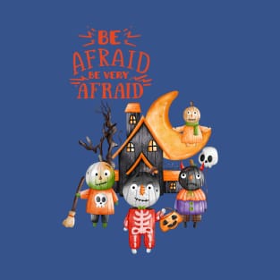 Be Very Afraid T-Shirt