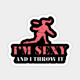 Im Sexy And I Throw It Ultimate Frisbee Disc Golf Magnet