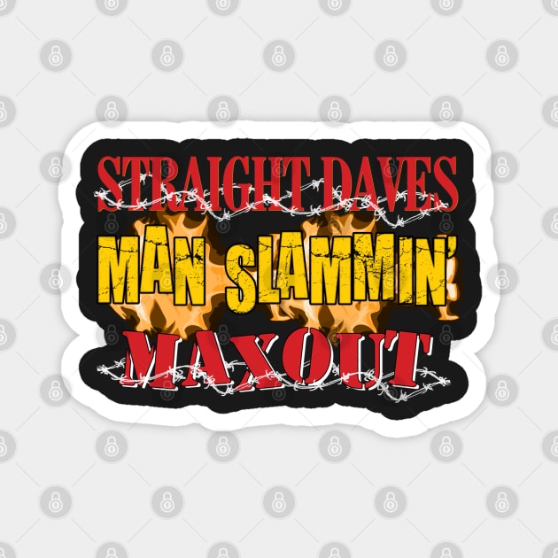 Straight Daves Man Slammin' Max Out Magnet by Meta Cortex