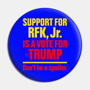 Support for RFK Jr. is a Vote for Trump Pin