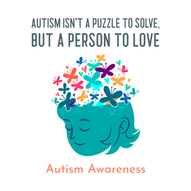 Autism Isn't a Puzzle to Solve, But a Person to Love: Autism Awareness by u4upod