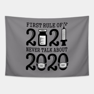 First Rule of 2021 Never Talk About 2020 Funny Joke B&W Text Based Desgn Tapestry