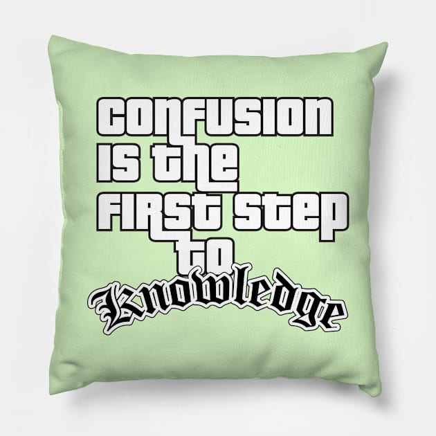 Confusion is The First Step to Knowledge Pillow by Cinestore Merch