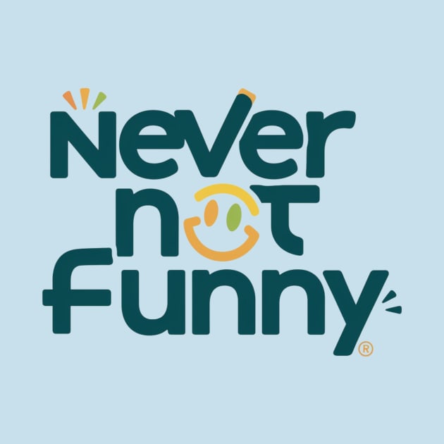 NEVER NOT FUNNY by AnimeVision