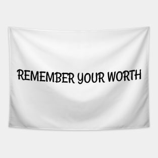 Remember your worth Tapestry