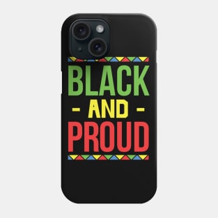 Black and Proud, Black History Month, Black Lives Matter, African American History Phone Case