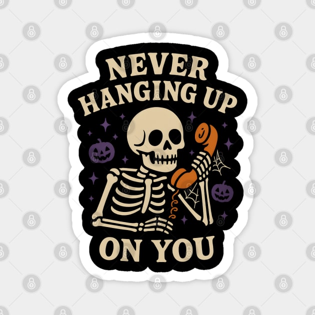 Never Hanging Up On You Skeleton Halloween Graphic Magnet by MakerMind8.2