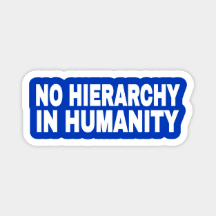 No Hierarchy In Humanity - White - Double-sided Magnet