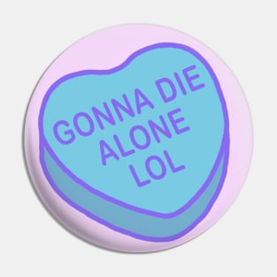 Conversation Hearts - Gonna Die Alone Lol - Valentines Day Pin