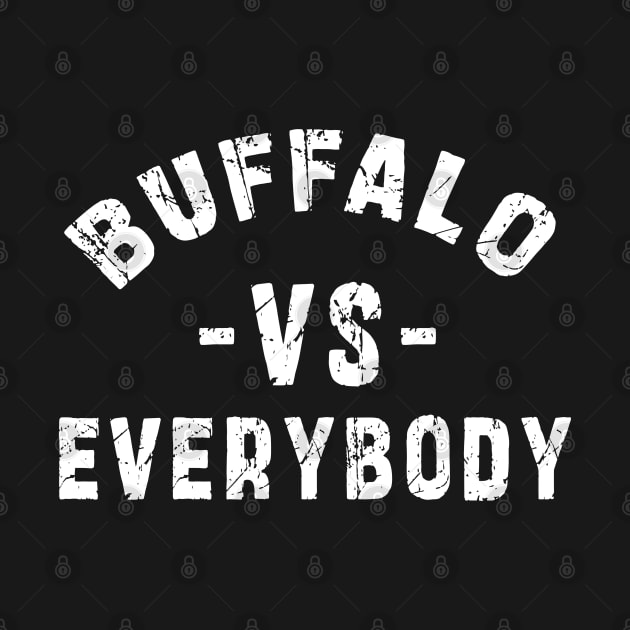 Buffalo Vs Everybody: Newest "Buffalo Vs Everybody" design for buffalo lovers by Ksarter