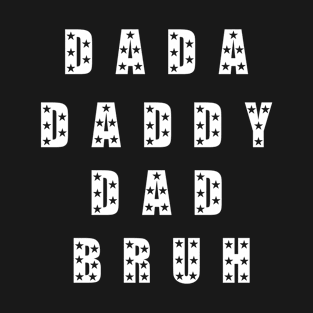 Dada Daddy Dad Bruh Fathers Day T-Shirt