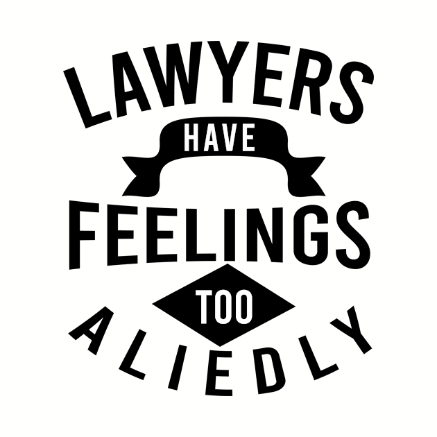 Lawyers have feelings to aliedly by cypryanus