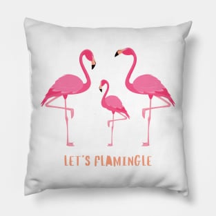 Let's flamingle Pillow